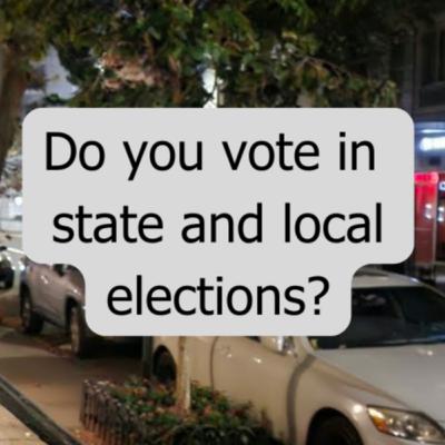 Do you vote in state and local elections?