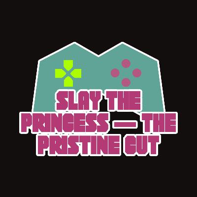 078 - Moncage, Tempopo, & Slay the Princess — The Pristine Cut (Guest: Matt Storm, AKA Stormageddon) 078 - Moncage, Tempopo, & Slay the Princess — The Pristine Cut (Guest: Matt Storm, AKA Stormageddon)