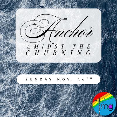 Anchor Amidst the Churning