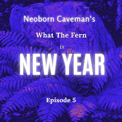 What The Fern Is New Year? What The Fern Is New Year?