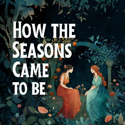 How the Seasons Came to Be (Premium)