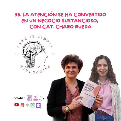 "La ATENCIÓN se ha convertido en un NEGOCIO sustancioso", con Cat. Charo Rueda I Episodio 55