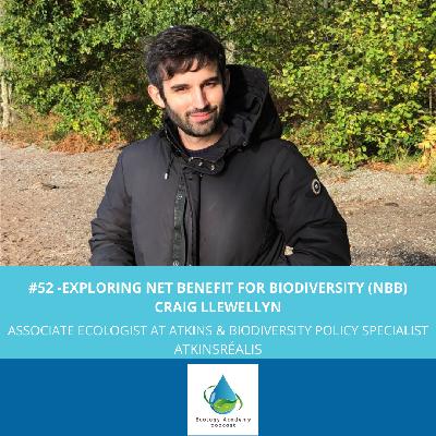 #52 - Exploring Net Benefit for Biodiversity with Craig Llewellyn