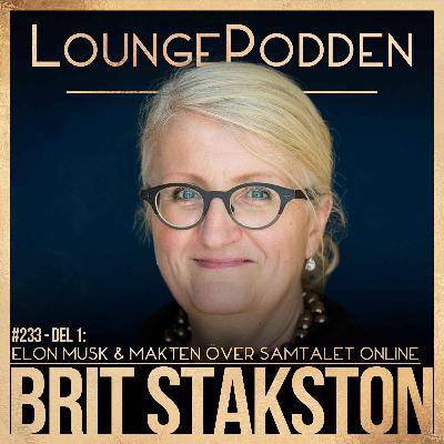 #233 – Elon Musk, yttrandefrihet & makten över internet | Brit Stakston – Del 1