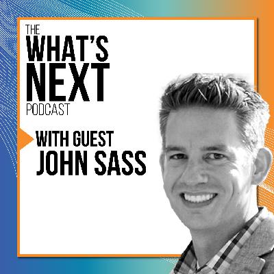 What's Next with John Sass