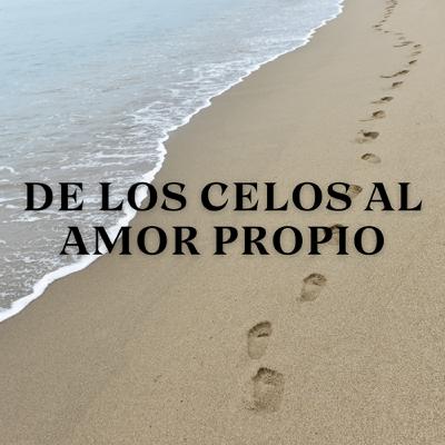 De los Celos al Amor Propio
