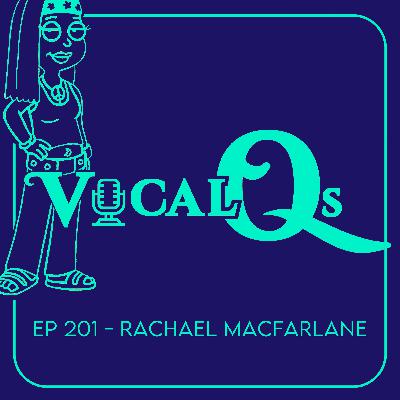 Vocal Qs: Ep 201 - Rachael MacFarlane
