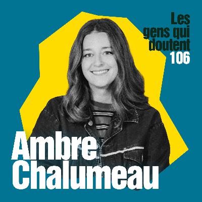 Ambre Chalumeau : « C’est dur d’être tendre avec soi quand les autres ne le sont pas »