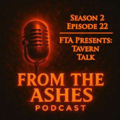 074. Season 2 Episode 22: FTA Presents: Tavern Talk 074. Season 2 Episode 22: FTA Presents: Tavern Talk