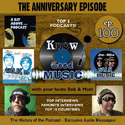 Anniversary Episode - The History of Know Good Music - Top 5 listened to episodes - Top Interviews - ep. 100 Anniversary Episode - The History of Know Good Music - Top 5 listened to episodes - Top Interviews - ep. 100