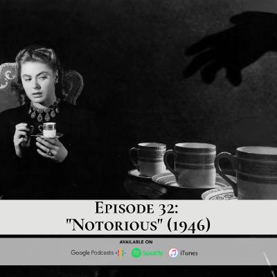 Episode 32: "Notorious" (1946) feat. Patrick Keating