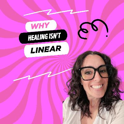 Healing Isn't Linear Healing Isn't Linear