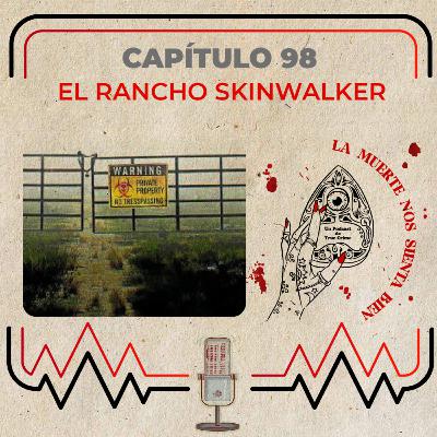 Capítulo 98 - El rancho Skinwalker