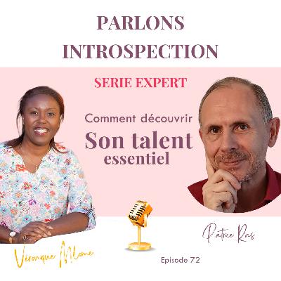 Comment découvrir son talent essentiel avec Patrice Ras [série Expert]- Parlons Introspection - Episode 72
