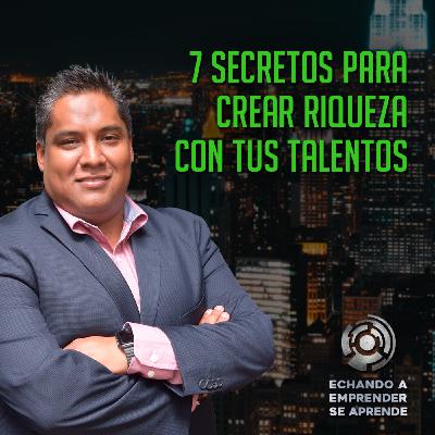 7 secretos para crear riqueza con tus talentos