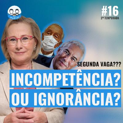 Episódio 16 - Segunda vaga?! Incompetência ou ignorância?