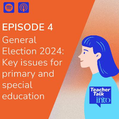 General Election 2024:  Key issues for primary and special education