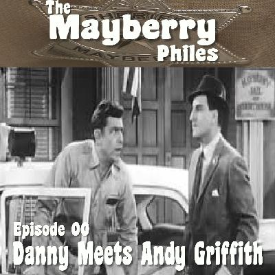 Episode 00: Danny Meets Andy Griffith