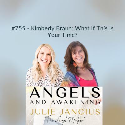 Kimberly Braun: What If This Is Your Time?