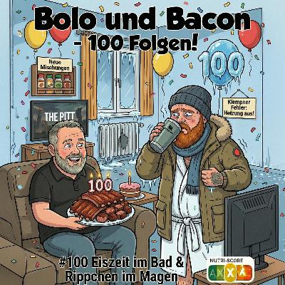#100 Eiszeit im Bad & Rippchen im Magen #100 Eiszeit im Bad & Rippchen im Magen