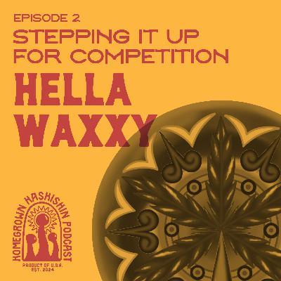 Stepping It Up For Competition With HellaWaxxy