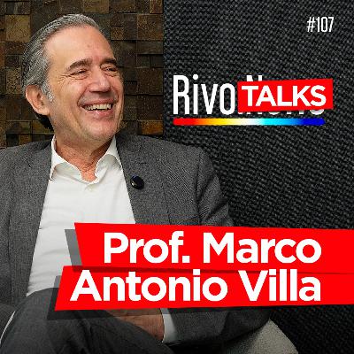 PROF. MARCO ANTONIO VILLA | RivoTalks #107