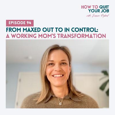 094. From Maxed Out to in Control: A Working Mom’s Transformation