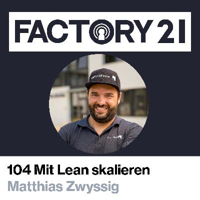 104 Mit Lean skalieren: Wie Metallraum vom Handwerksbetrieb zum Vorbild wurde mit Matthias Zwyssig 104 Mit Lean skalieren: Wie Metallraum vom Handwerksbetrieb zum Vorbild wurde mit Matthias Zwyssig