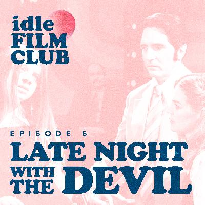 Episode 6: Late Night with The Devil (2023)