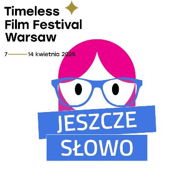Odcinek 122: Najważniejsze filmy już widziałeś czyli co zobaczyć na Timeless Film Festival (odcinek sponsorowany)