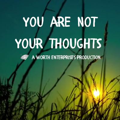 MM006: You Are Not Your Thoughts