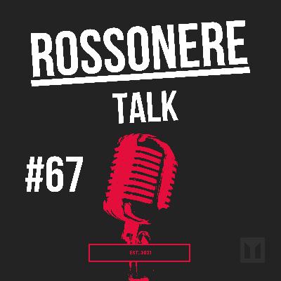 Rossonere Talk #67 Rossonere Talk #67