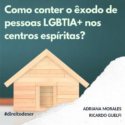 T2, EP #10 - Como conter o êxodo de pessoas LGBTs nos centros espíritas?
