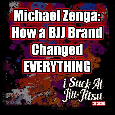 #338 Micheal Zenga: How a Website Changed BJJ Forever | Owner of BJJ Fanatics