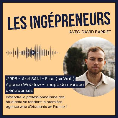 #008 - Axel SANI  - Elias - La première agence web d'étudiants en France ! #008 - Axel SANI  - Elias - La première agence web d'étudiants en France !