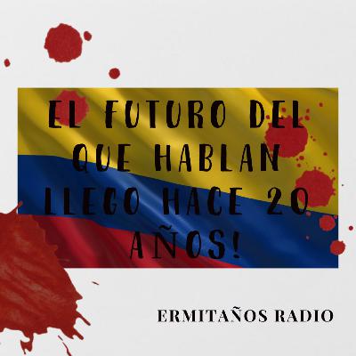 Colombia El Futuro del que Hablan llego Hace 20 Años!