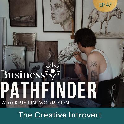 Ep. 47: The Creative Introvert
