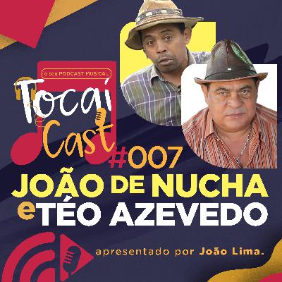 TocaiCast #007 | João de Nucha e Téo Azevedo