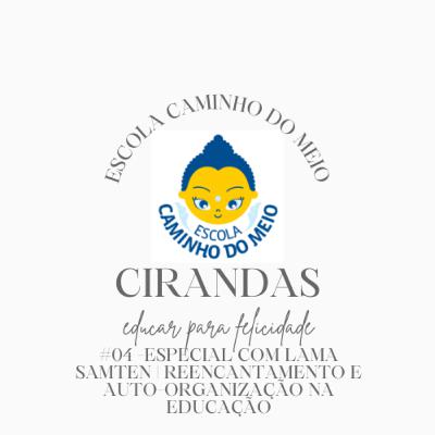 Podcast Cirandas #04 - Especial com Lama Samten | Reencantamento e Auto-Organização na Educação