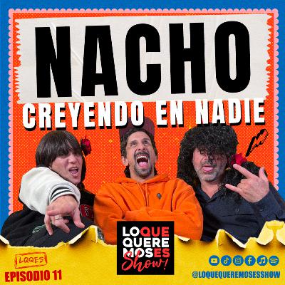 Ep.11 Nacho Jimenez: Creyendo en Nadie!