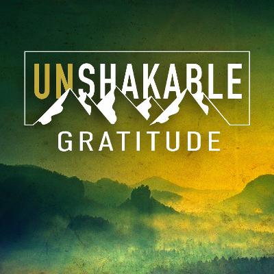 Unshakable Gratitude