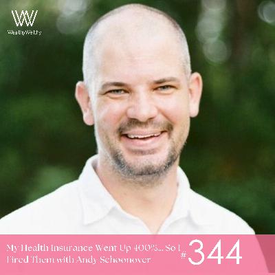 #344 My Health Insurance Cost Went Up 300%… So I Fired Them w/Andy Schoonover #344 My Health Insurance Cost Went Up 300%… So I Fired Them w/Andy Schoonover