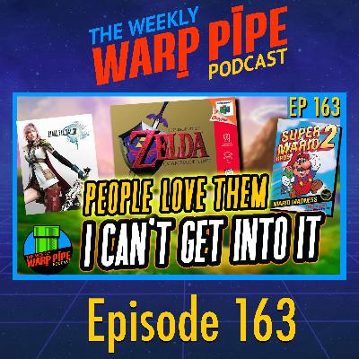 Overrated or Just Not Our Thing? Video Games We Couldn’t Get Into - The Weekly Warp Pipe EP 163