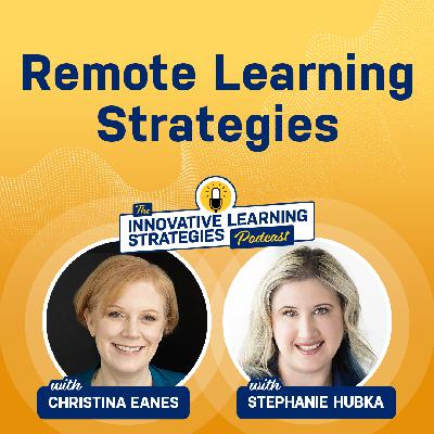 Remote Learning Strategies with Christina Eanes and Stephanie Hubka Remote Learning Strategies with Christina Eanes and Stephanie Hubka