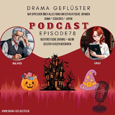 Gespenstische Dramas – Wenn Geister Herzen berühren - Dramageflüster #78 Gespenstische Dramas – Wenn Geister Herzen berühren - Dramageflüster #78