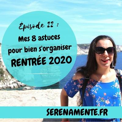 Épisode 22 : Rentrée 2020 : mes 8 astuces pour bien s'organiser