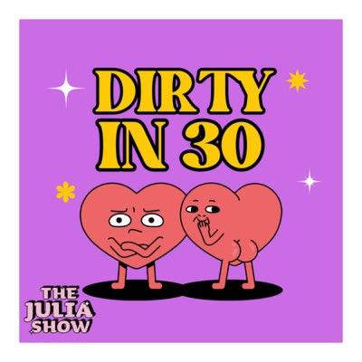 Julia's Dirty In :30