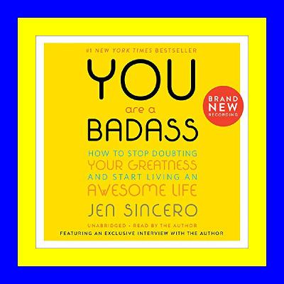 Ebook Online You Are a Badass How to Stop Doubting Your Greatness and Start Living an Awesome Life R.E.A.D. [BOOK]