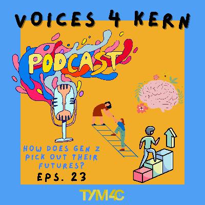 Episode 23 | How Does Gen Z Pick Out Their Futures?