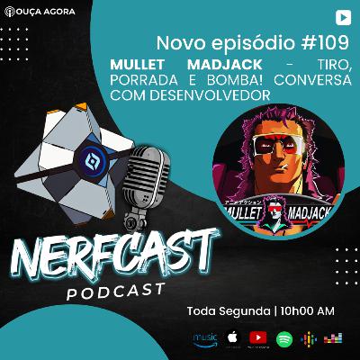 NerfCast - Ep 109 - MULLET MADJACK - Conversa com desenvolvedor, vem saber tudo do game! NerfCast - Ep 109 - MULLET MADJACK - Conversa com desenvolvedor, vem saber tudo do game!